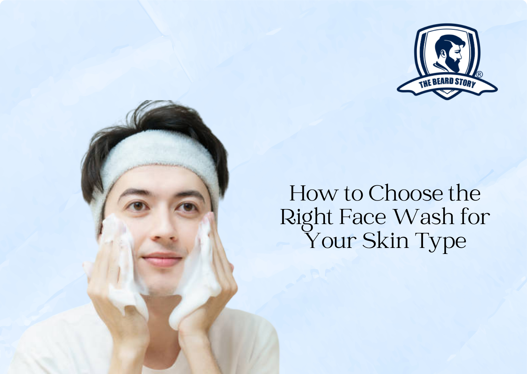 How to Choose the Right Face Wash for Your Skin Type