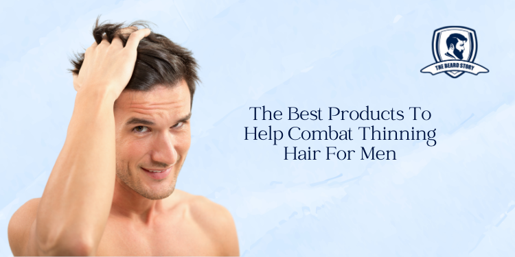 The Best Products To Help Combat Thinning Hair For Men