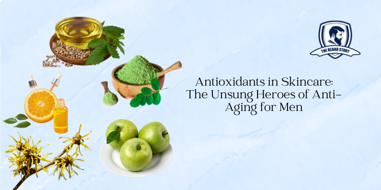 Antioxidants in Skincare: The Unsung Heroes of Anti-Aging for Men