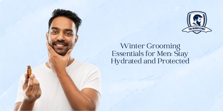 Winter Grooming Essentials for Men: Stay Hydrated and Protected