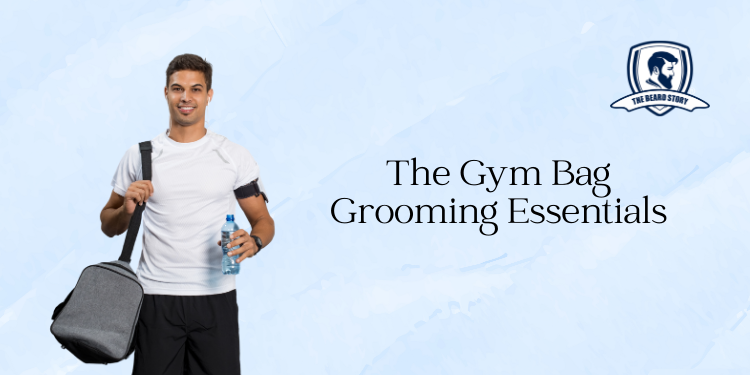 The Gym Bag Grooming Essentials