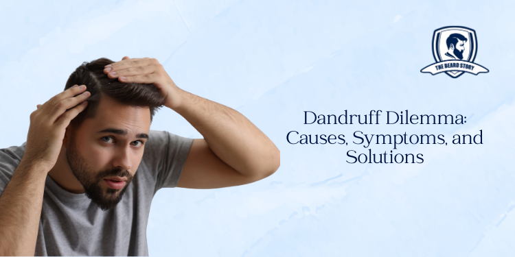 Dandruff Dilemma: Causes, Symptoms, and Solutions