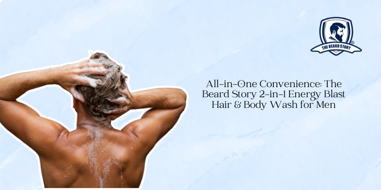 All-in-One Convenience: The Beard Story 2-in-1 Energy Blast Hair & Body Wash for Men