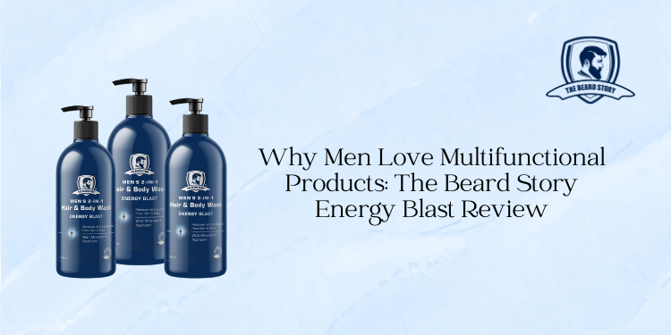 Why Men Love Multifunctional Products: The Beard Story Energy Blast Review