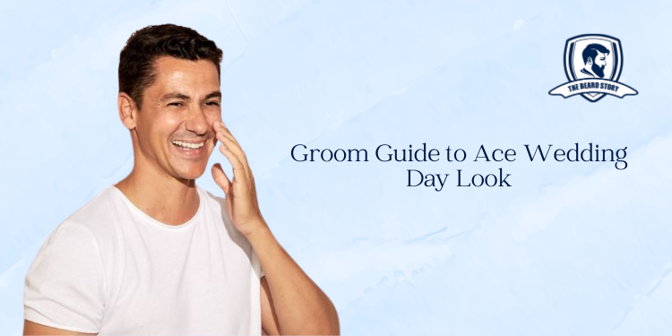 Groom Guide to Ace Wedding Day Look