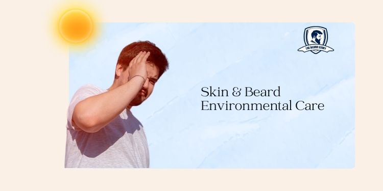 Environmental Awareness: The Next Frontier in Skin and Beard Health