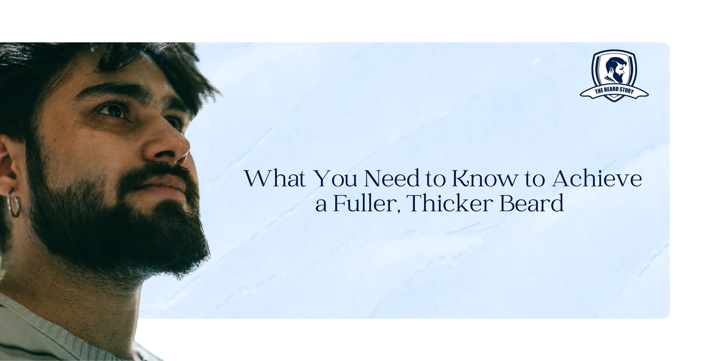 What You Need to Know to Achieve a Fuller, Thicker Beard